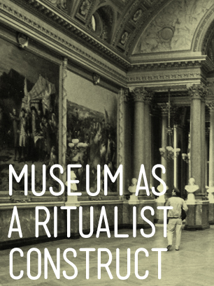 Museum as a Ritualist Construct