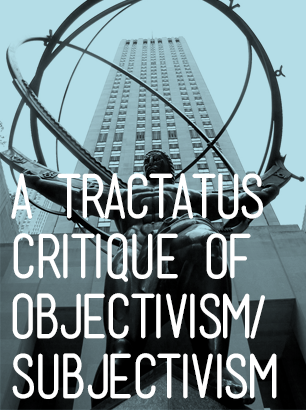 ARE OBJECTIVISM AND SUBJECTIVISM TRULY ANTONYMOUS? A CRITIQUE IN THE PERSPECTIVE OF WITTGENSTEIN’S TRACTATUS